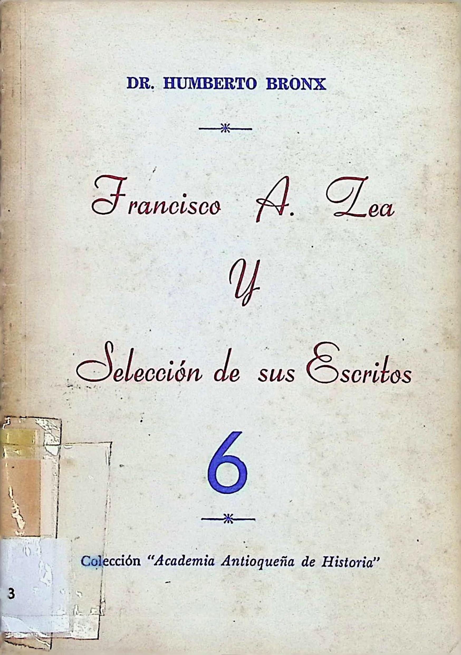 Francisco A. Zea y Selección de sus Escritos - Humberto Bronx